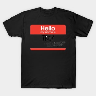 Hello My Name is Trey T-Shirt